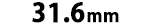 31.6mm